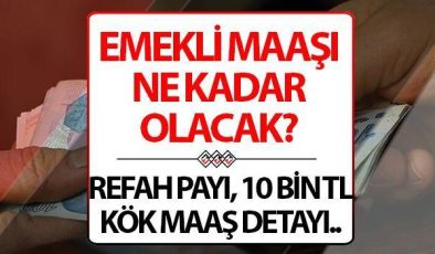 Emekli maaşı ne kadar oldu? Refah payı, kök maaş düzenlemesi ve 7500 TL en düşük maaş detayı!
