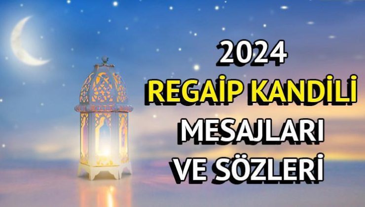 REGAİP KANDİLİ MESAJLARI 2024 | En güzel, anlamlı, resimli ve resimsiz, yazılı Regaip Kandili mesajları ve hayırlı kandiller sözleri!
