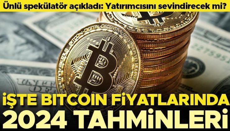 Ünlü spekülatör açıkladı: Yatırımcısını sevindirecek mi? İşte Bitcoin’de 2024 yılında beklenen fiyatlar