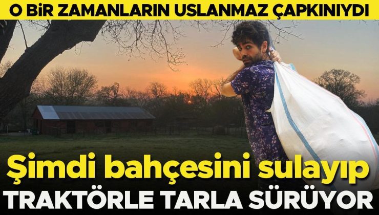 Bir zamanların uslanmaz çapkınıydı… Şimdi bahçesini sulayıp traktörle tarla sürüyor