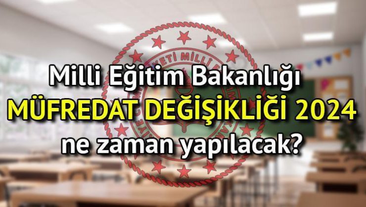 Yeni müfredat 2024 ne zaman duyurulacak, müfredat ne zaman değişecek? MEB müfredat değişikliğinde devamsızlık detayı! İntegral kalktı mı, yaz tatili kısalacak mı?