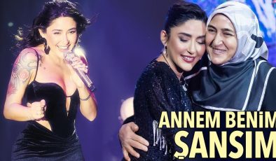 ‘Annem benim şansım’