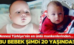 Annesi Türkiye’nin en ünlü mankenlerinden… Bu bebek şimdi 20 yaşında!