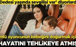‘Dedesi yaşında sevgilisi var’ diyorlardı… Ünlü oyuncunun bebeğini doğurmak için hayatını tehlikeye atmış