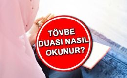 Tövbe istiğfar duası Arapça ve Türkçe okunuşu | Tövbe (tevbe) duası nasıl okunur? İşte Tevbe-i istiğfar duası anlamı!