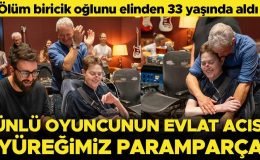 Ünlü oyuncunun evlat acısı… 33 yaşındaki oğlu kanserden hayatını kaybetti