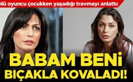 Babam 5 yaşındayken beni bıçakla kovaladı