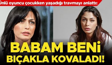 Babam 5 yaşındayken beni bıçakla kovaladı