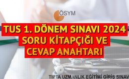 TUS SORULARI VE CEVAP ANAHTARI 2024 || ÖSYM TUS temel soru kitapçığı ve cevap anahtarı ne zaman, saat kaçta yayınlanacak, nasıl görüntülenir?