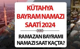 Kütahya bayram namazı saati 2024 | 10 Nisan Kütahya’da Ramazan Bayramı namazı saat kaçta, ne zaman kılınacak? Diyanet Kütahya bayram namazı saatleri!