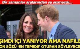 Bir zamanlar aralarından su sızmazdı… Asi prens Harry’nin içi yengesi Kate için yanıyor… Son sözü ‘en tepede’ duran söyleyecek