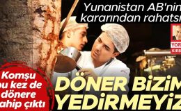 Komşu bu kez de dönere sahip çıktı! Döner bizim yedirmeyiz