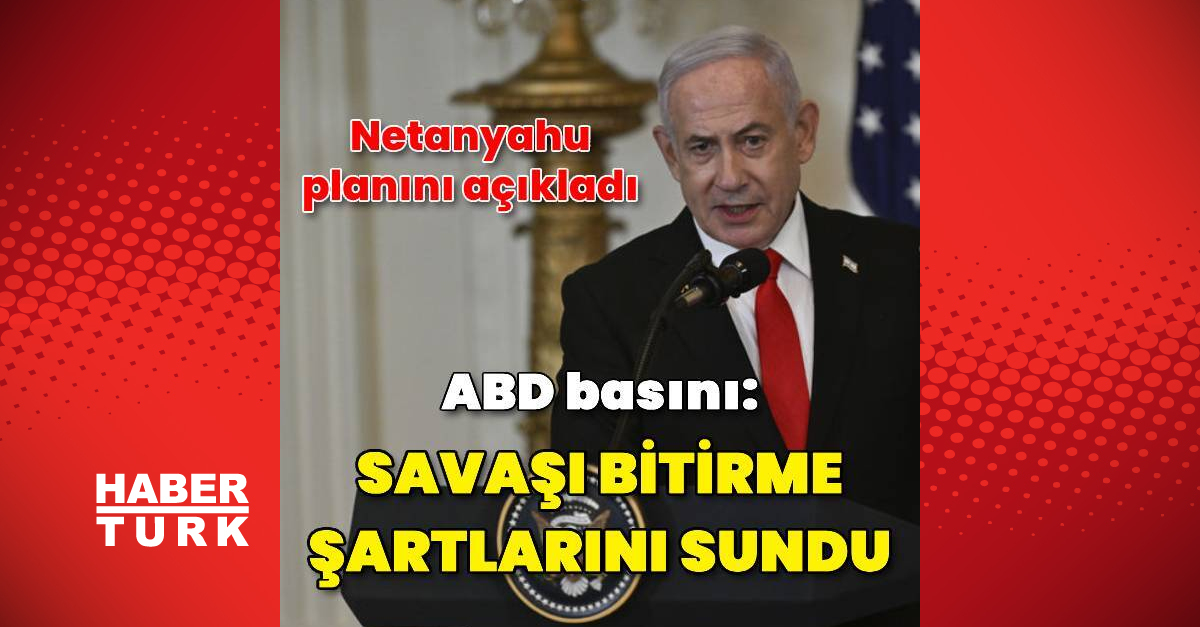 İddia: Netanyahu savaşı bitirme planını Washington’a sundu