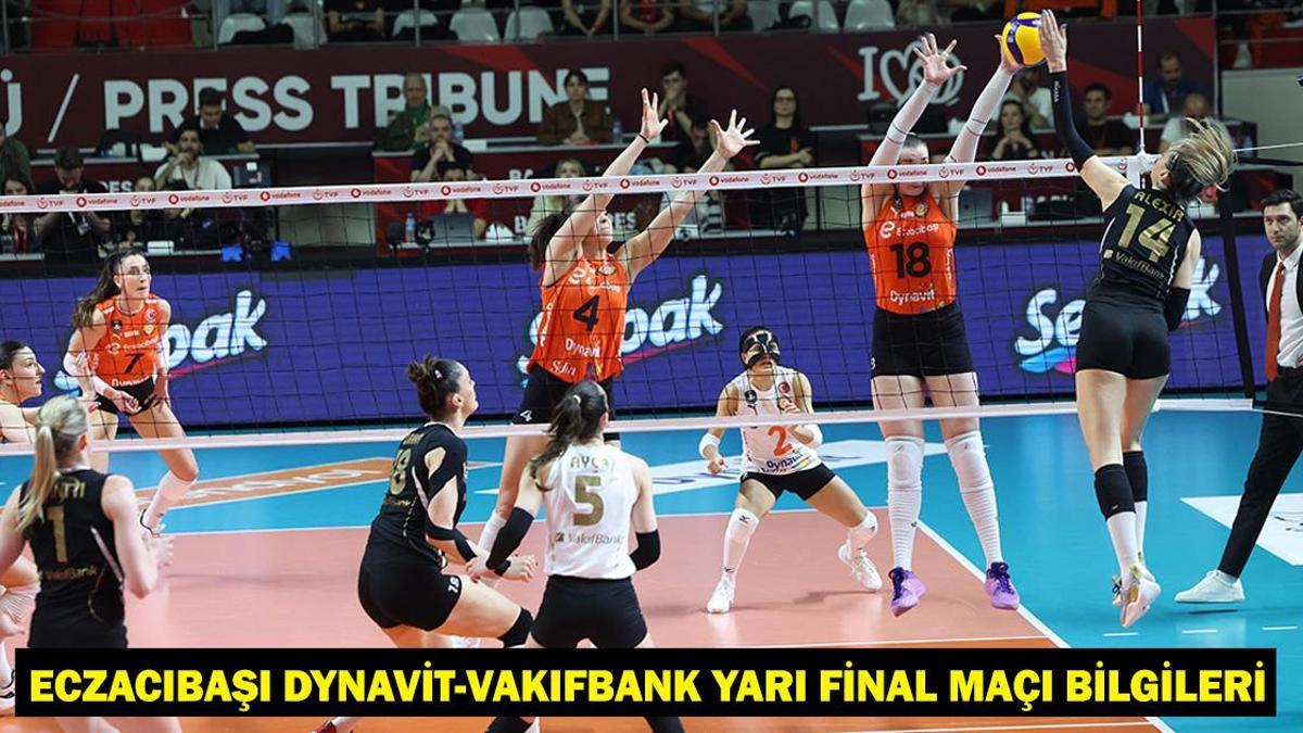 Eczacıbaşı Dynavit – VakıfBank yarı final maçı hangi kanalda, saat kaçta? Eczacıbaşı Dynavit-VakıfBank maçı canlı yayın bilgisi!